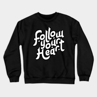 .Follow your Heart Motivation Typography Crewneck Sweatshirt